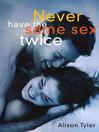 Never Have the Same Sex Twice (eBook): A Guide for Couples